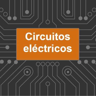 Circuitos eléctricos Circuitos eléctricos