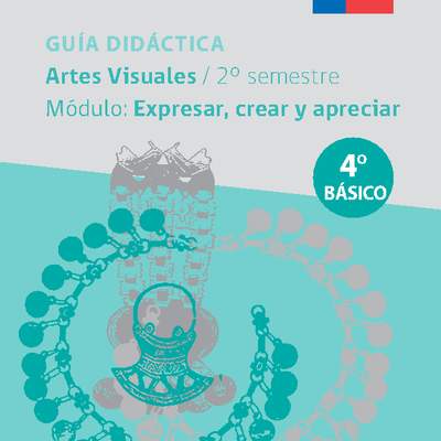Guía didáctica: Módulo Expresar, crear y apreciar Guía didáctica: Módulo Expresar, crear y apreciar