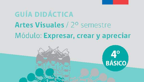 Guía didáctica: Módulo Expresar, crear y apreciar Guía didáctica: Módulo Expresar, crear y apreciar