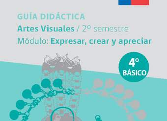 Guía didáctica: Módulo Expresar, crear y apreciar Guía didáctica: Módulo Expresar, crear y apreciar