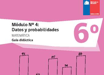 Guía didáctica: Módulo Nº 4. Datos y probabilidades Guía didáctica: Módulo Nº 4. Datos y probabilidades