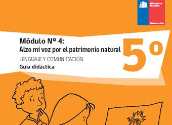 Guía didáctica: Módulo N°4. Alzo mi voz por el patrimonio natural Guía didáctica: Módulo N°4. Alzo mi voz por el patrimonio natural