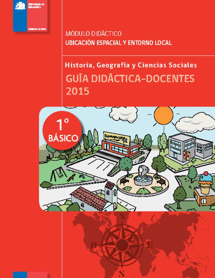 Guía didáctica: Módulo N°1. Ubicación espacial y entorno local Guía didáctica: Módulo N°1. Ubicación espacial y entorno local