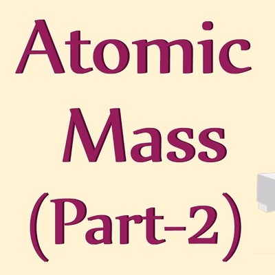 Atomic Mass - CBSE 9 Atomic Mass - CBSE 9