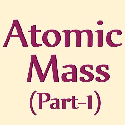 Measuring Atomic Mass - CBSE 9 Measuring Atomic Mass - CBSE 9