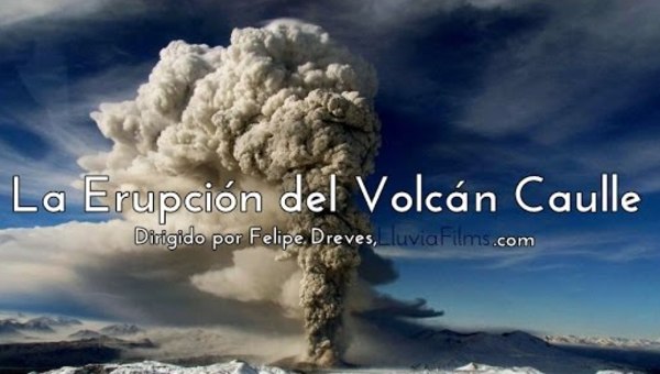 La Erupción del Volcán Caulle. La Erupción del Volcán Caulle.