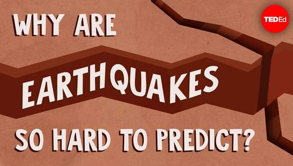 Why are earthquakes so hard to predict? - Jean-Baptiste P. Koehl Why are earthquakes so hard to predict? - Jean-Baptiste P. Koehl