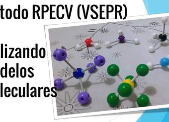 Geometría de moléculas: métódo RPECV con modelos moleculares - VSEPR theory with molecular model kit Geometría de moléculas: métódo RPECV con modelos moleculares - VSEPR theory with molecular model kit