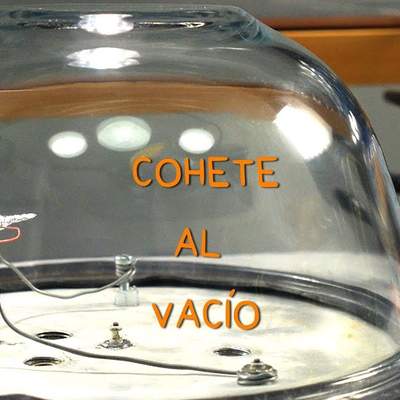 Cohete al Vacío. Experimento en Cámara de Vacío. Cohete al Vacío. Experimento en Cámara de Vacío.
