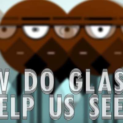 How do glasses help us see? - Andrew Bastawrous and Clare Gilbert How do glasses help us see? - Andrew Bastawrous and Clare Gilbert