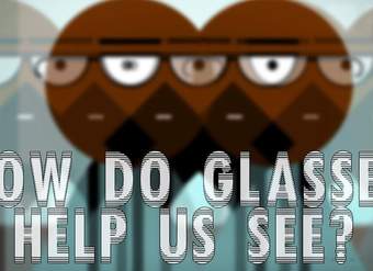 How do glasses help us see? - Andrew Bastawrous and Clare Gilbert How do glasses help us see? - Andrew Bastawrous and Clare Gilbert