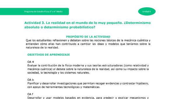 Actividad 3: La realidad en el mundo de lo muy pequeño. ¿Determinismo absoluto o determinismo probabilístico? Actividad 3: La realidad en el mundo de lo muy pequeño. ¿Determinismo absoluto o determinismo probabilístico?