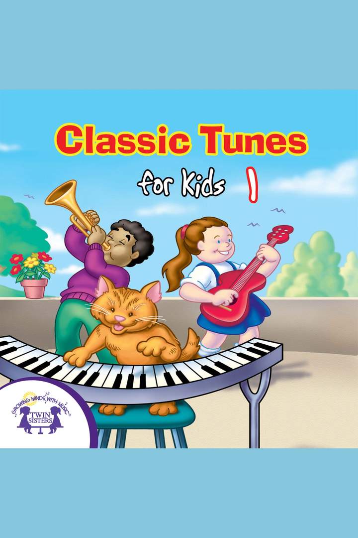 Classic Tunes for Kids 1 Classic Tunes for Kids 1