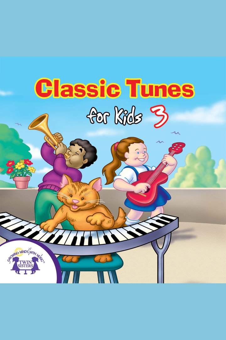 Classic Tunes for Kids 3 Classic Tunes for Kids 3