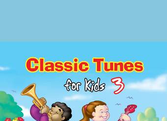 Classic Tunes for Kids 3 Classic Tunes for Kids 3