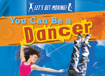 You Can Be a Dancer You Can Be a Dancer