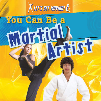 You Can Be a Martial Artist You Can Be a Martial Artist