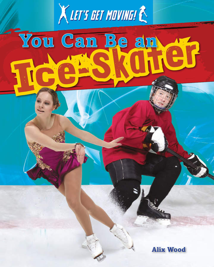 You Can Be an Ice-Skater You Can Be an Ice-Skater