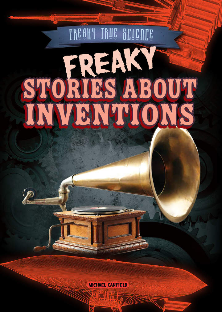 Freaky Stories About Inventions Freaky Stories About Inventions
