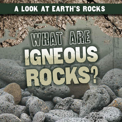 What Are Igneous Rocks? What Are Igneous Rocks?