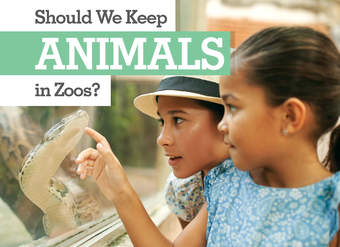 Should We Keep Animals in Zoos? Should We Keep Animals in Zoos?