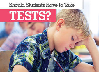 Should Students Have to Take Tests? Should Students Have to Take Tests?