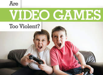 Are Video Games Too Violent? Are Video Games Too Violent?