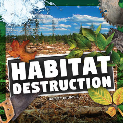 Habitat Destruction Habitat Destruction