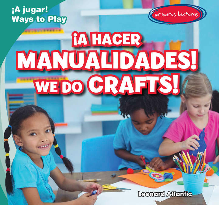 ¡A hacer manualidades! / We Do Crafts! ¡A hacer manualidades! / We Do Crafts!