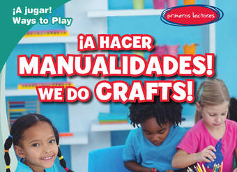 ¡A hacer manualidades! / We Do Crafts! ¡A hacer manualidades! / We Do Crafts!
