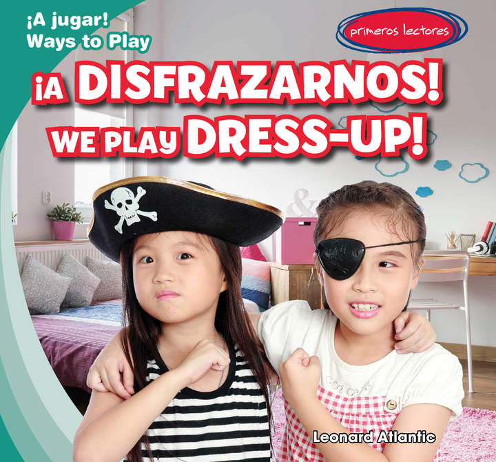 ¡A disfrazarnos! / We Play Dress-up! ¡A disfrazarnos! / We Play Dress-up!