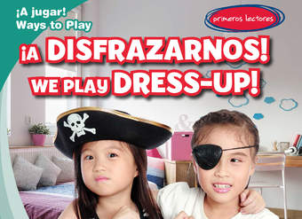 ¡A disfrazarnos! / We Play Dress-up! ¡A disfrazarnos! / We Play Dress-up!