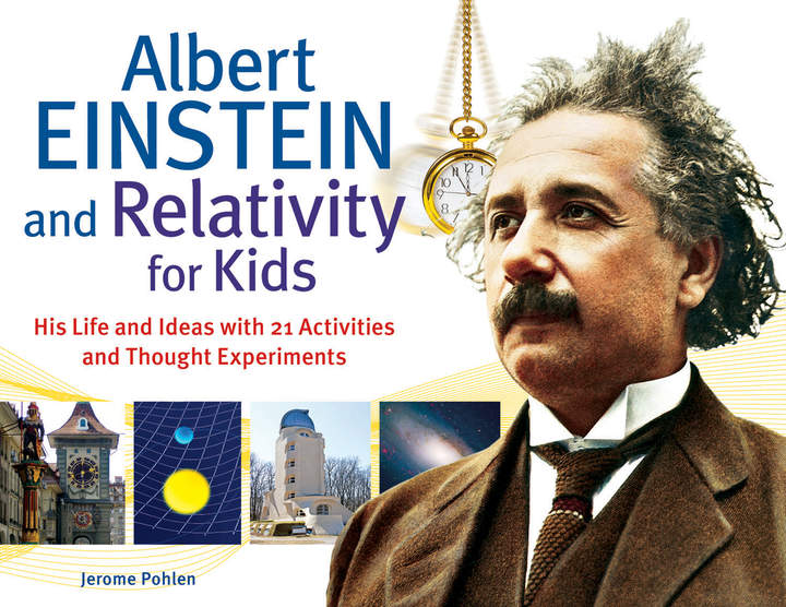 Albert Einstein and Relativity for Kids Albert Einstein and Relativity for Kids