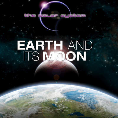 Earth and Its Moon Earth and Its Moon