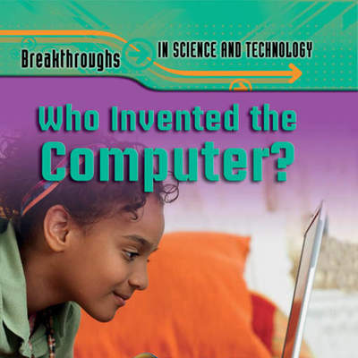 Who Invented the Computer? Who Invented the Computer?