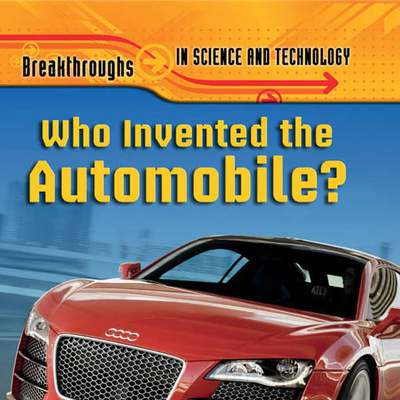 Who Invented the Automobile? Who Invented the Automobile?