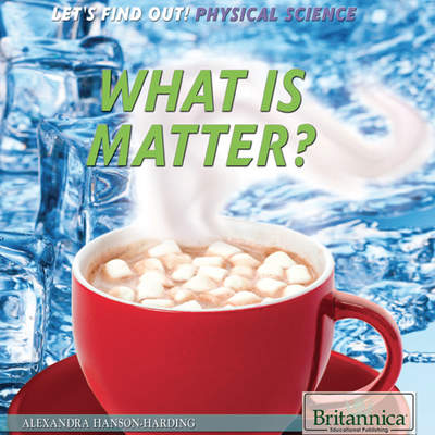 What Is Matter? What Is Matter?