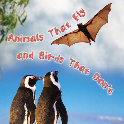 Animals That Fly and Birds That Don't Animals That Fly and Birds That Don't