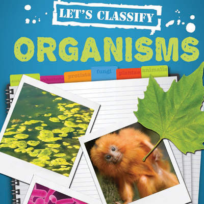 Let's Classify Organisms Let's Classify Organisms