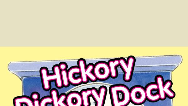 Hickory Dickory Dock & More Hickory Dickory Dock & More