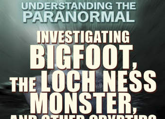 Investigating Bigfoot, the Loch Ness Monster, and Other Cryptids Investigating Bigfoot, the Loch Ness Monster, and Other Cryptids