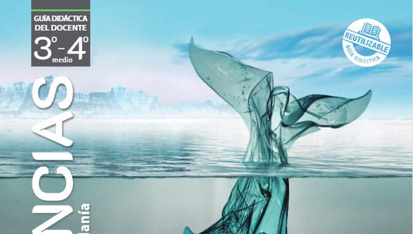 Ciencias para la Ciudadanía 3° y 4° Medio, Guía didáctica del docente Ciencias para la Ciudadanía 3° y 4° Medio, Guía didáctica del docente