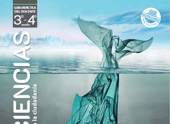 Ciencias para la Ciudadanía 3° y 4° Medio, Guía didáctica del docente Ciencias para la Ciudadanía 3° y 4° Medio, Guía didáctica del docente