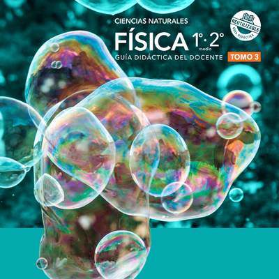 Física 1° y 2° Medio, Guía didáctica del docente Tomo 3 Física 1° y 2° Medio, Guía didáctica del docente Tomo 3