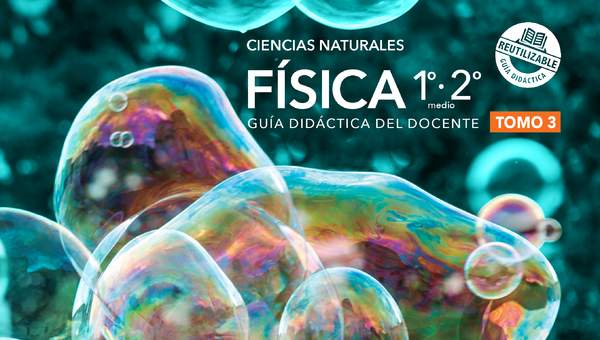 Física 1° y 2° Medio, Guía didáctica del docente Tomo 3 Física 1° y 2° Medio, Guía didáctica del docente Tomo 3
