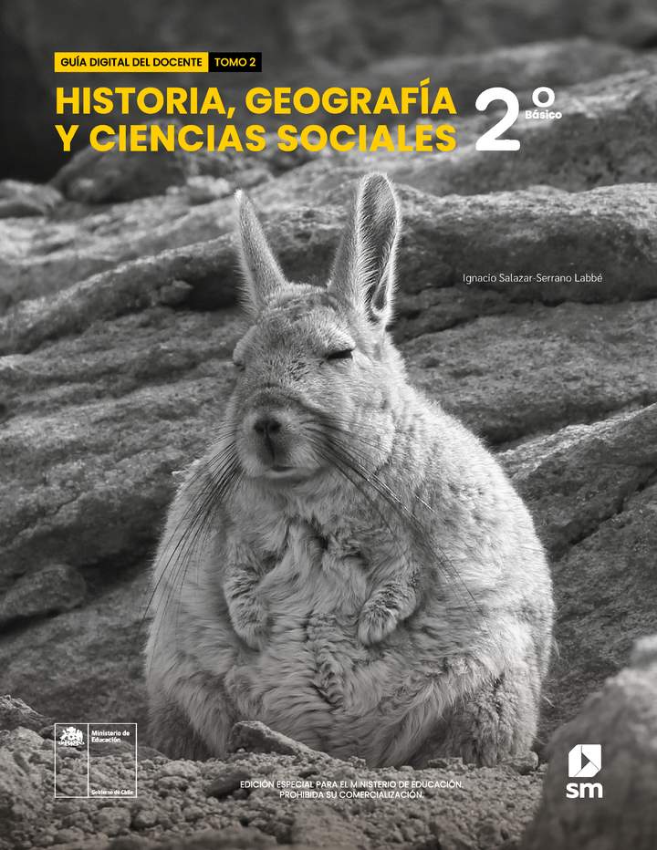 Historia, Geografía y Ciencias Sociales 2° básico, Guía didáctica del docente Tomo 2 Historia, Geografía y Ciencias Sociales 2° básico, Guía didáctica del docente Tomo 2