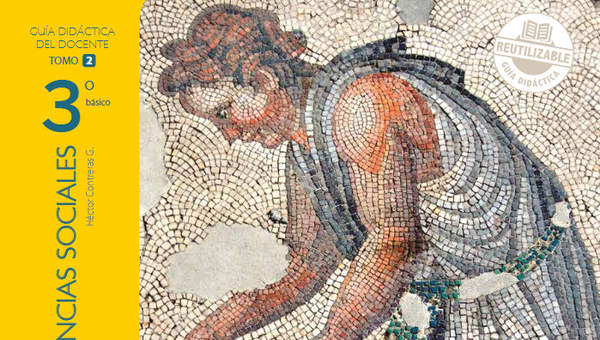 Historia, Geografía y Ciencias Sociales 3° Básico, Guía didáctica del docente Tomo 2 Historia, Geografía y Ciencias Sociales 3° Básico, Guía didáctica del docente Tomo 2