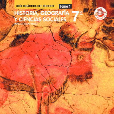 Historia, Geografía y Ciencias Sociales 7º Básico, Guía didáctica del docente Tomo 1 Historia, Geografía y Ciencias Sociales 7º Básico, Guía didáctica del docente Tomo 1