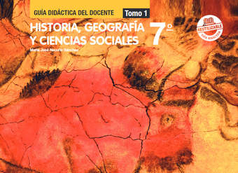 Historia, Geografía y Ciencias Sociales 7º Básico, Guía didáctica del docente Tomo 1 Historia, Geografía y Ciencias Sociales 7º Básico, Guía didáctica del docente Tomo 1