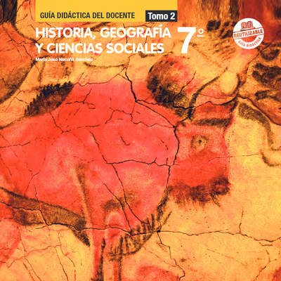 Historia, Geografía y Ciencias Sociales 7º Básico, Guía didáctica del docente Tomo 2 Historia, Geografía y Ciencias Sociales 7º Básico, Guía didáctica del docente Tomo 2